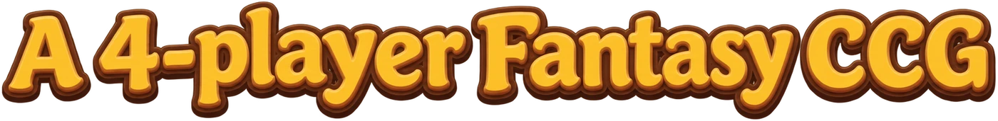 A 4-player Fantasy CCG